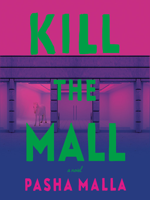 Title details for Kill the Mall by Pasha Malla - Wait list